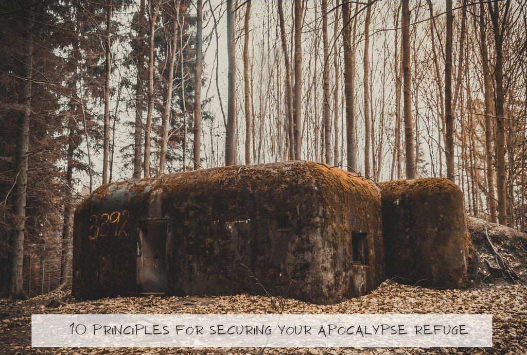 10 Principles For Securing Your Apocalypse Refuge