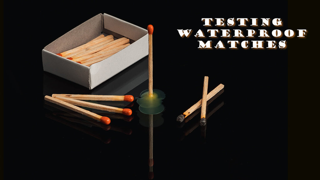 Testing Waterproof Matches